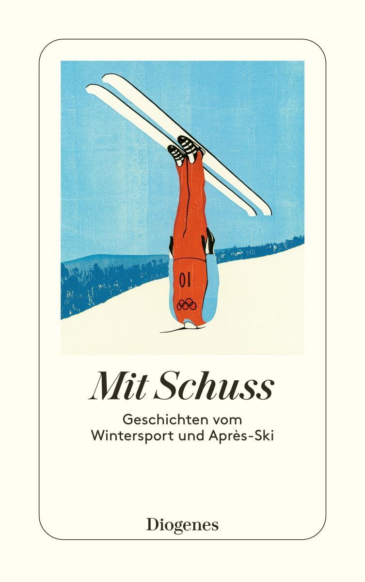 Cover: 9783257247213 | Mit Schuss | Geschichten vom Wintersport und Après-Ski | Autoren
