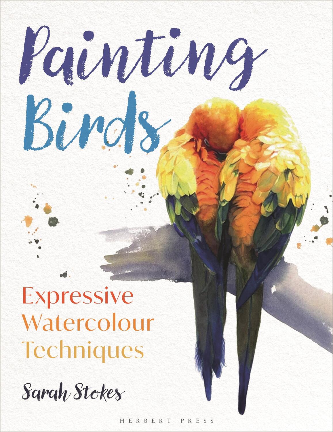 Autor: 9781789941333 | Painting Birds | Expressive Watercolour Techniques | Sarah Stokes