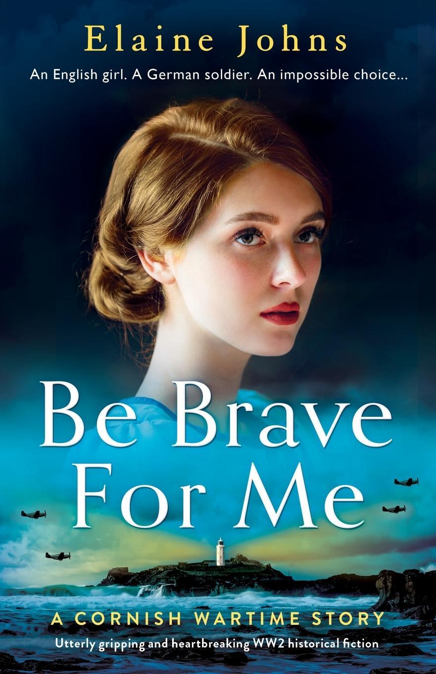 Cover: 9781803147079 | Be Brave for Me | Elaine Johns | Taschenbuch | A Cornish Wartime Story