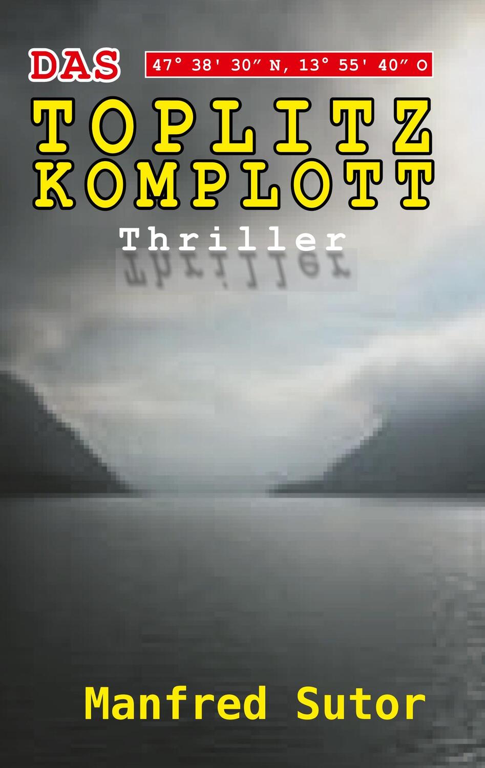 Cover: 9783749447893 | Das Toplitz Komplott | Manfred Sutor | Taschenbuch | Books on Demand