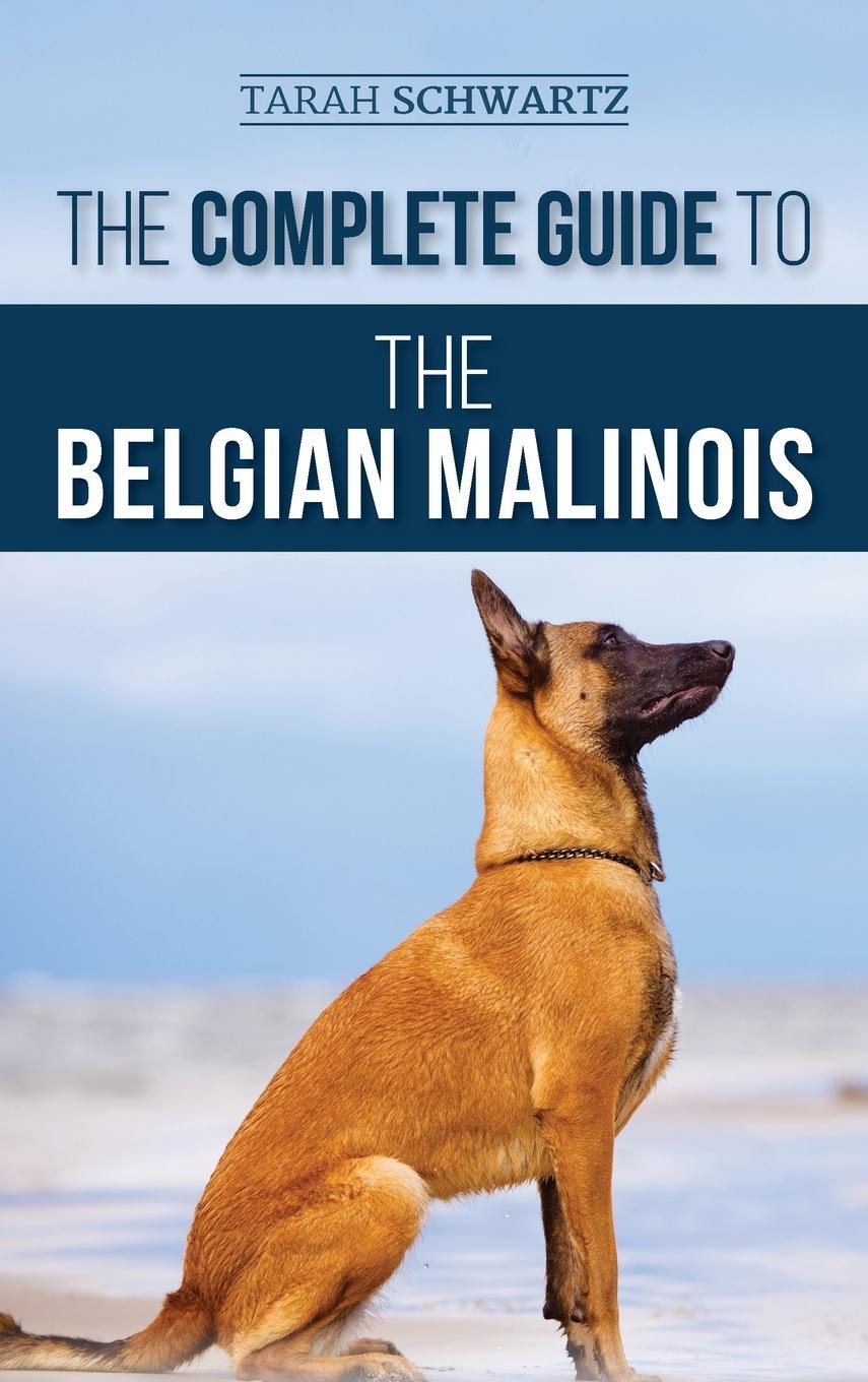 Cover: 9781952069819 | The Complete Guide to the Belgian Malinois | Tarah Schwartz | Buch