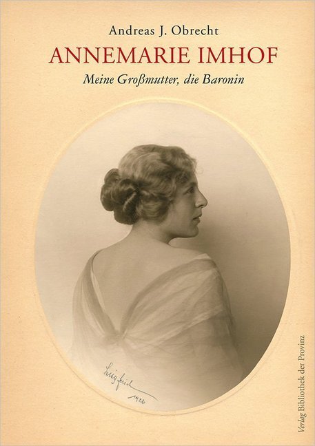 Cover: 9783990287736 | Annemarie Imhof | Meine Großmutter, die Baronin | Andreas J. Obrecht