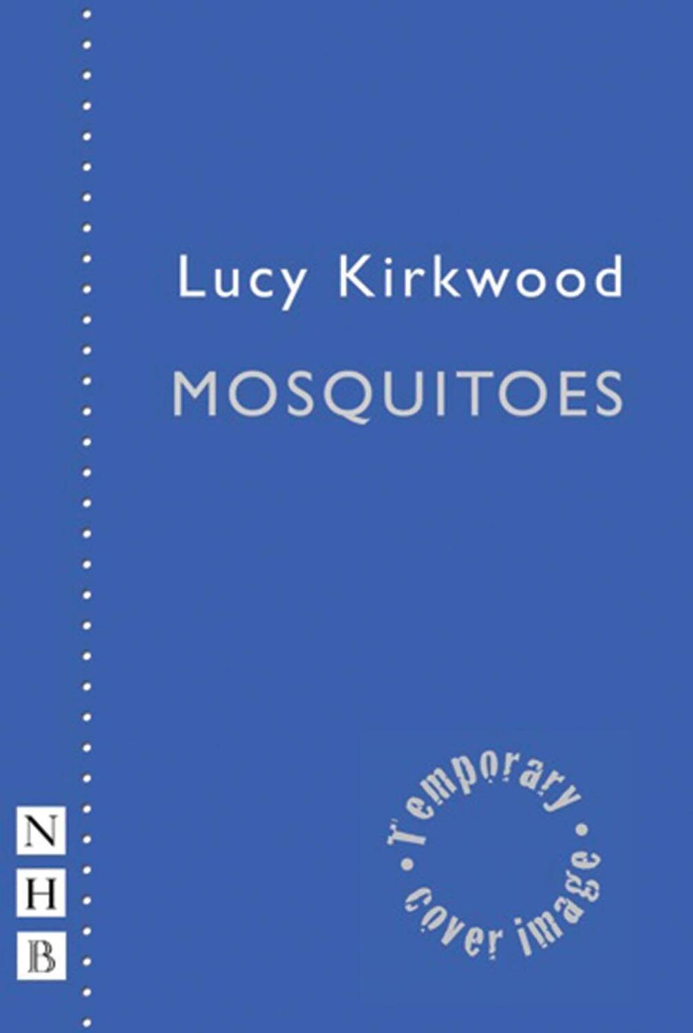 Cover: 9781848425828 | Mosquitoes | Lucy Kirkwood | Taschenbuch | NHB Modern Plays | Englisch
