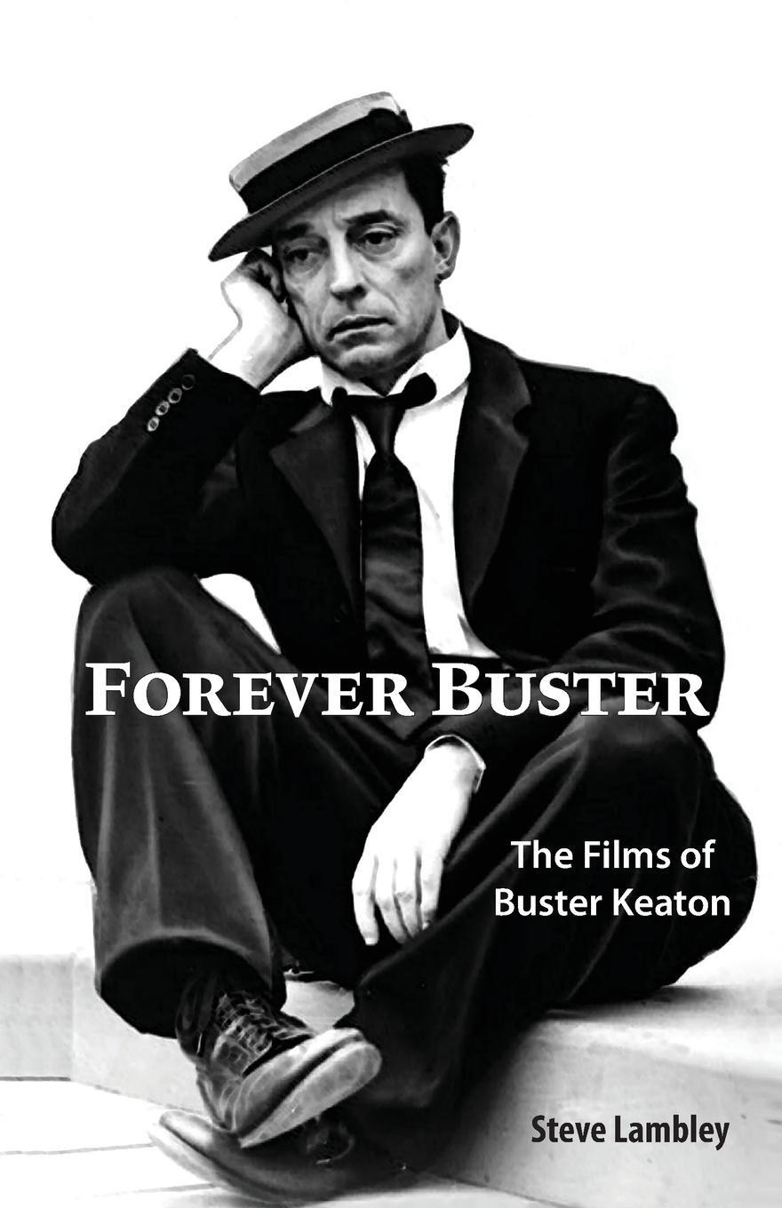 Cover: 9789491868054 | Forever Buster | The Films of Buster Keaton | Steve Lambley | Buch
