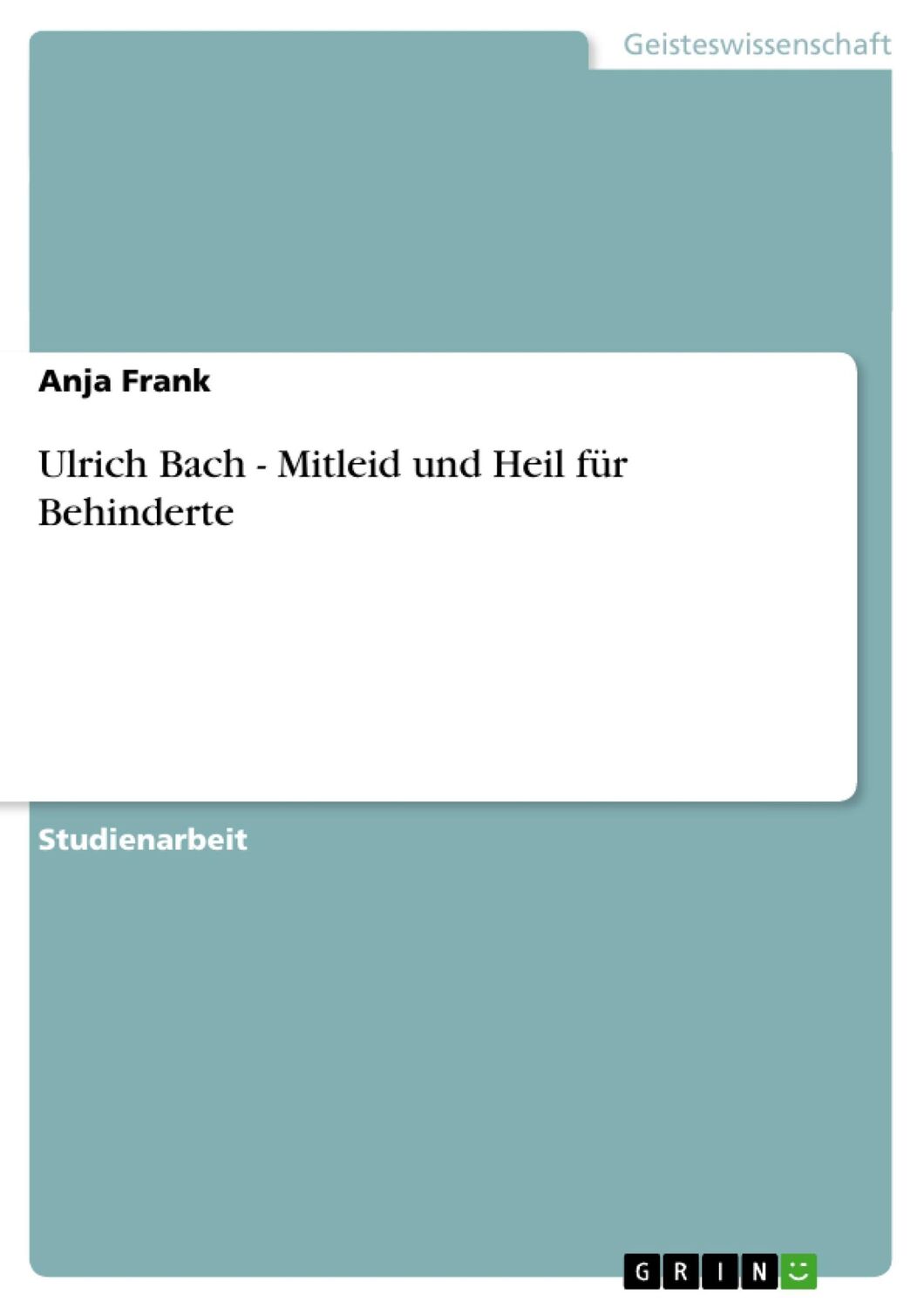 Cover: 9783640330584 | Ulrich Bach - Mitleid und Heil für Behinderte | Anja Frank | Buch