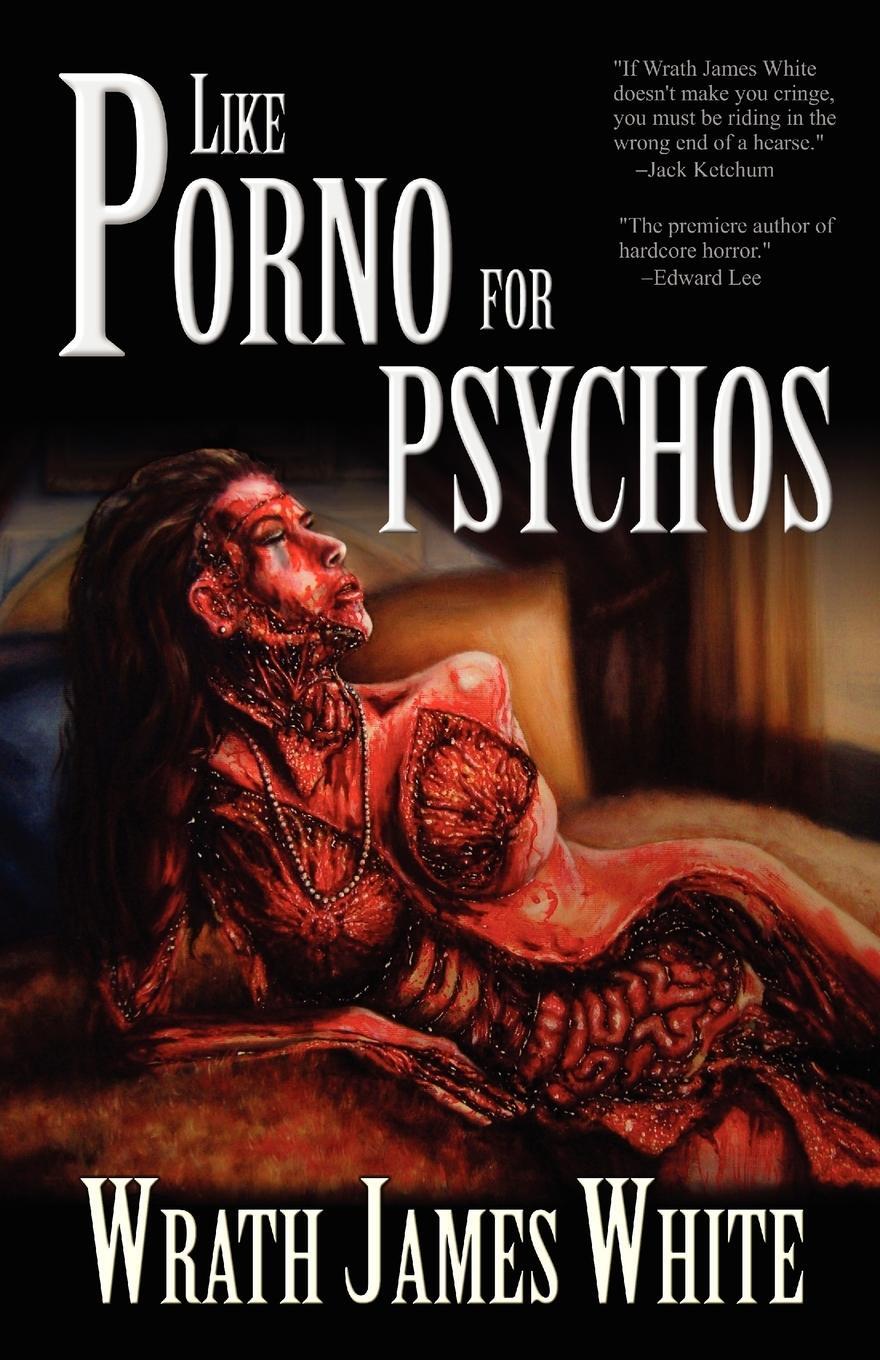 Cover: 9781936383849 | Like Porno for Psychos | Wrath James White | Taschenbuch | Paperback