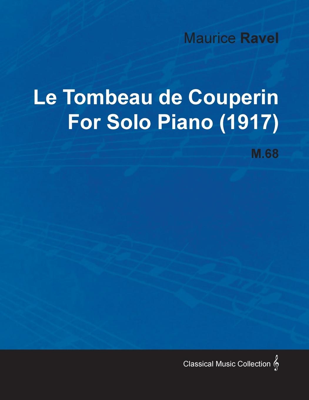 Cover: 9781446516737 | Le Tombeau de Couperin by Maurice Ravel for Solo Piano (1917) M.68