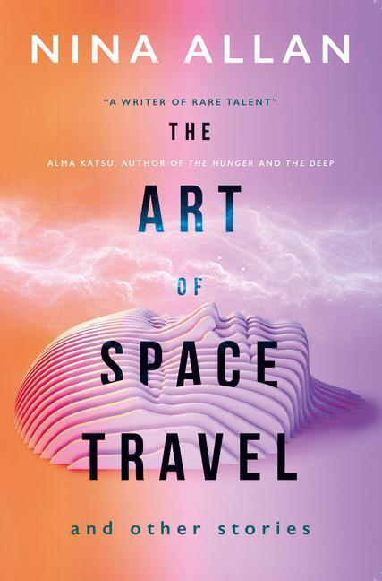 Cover: 9781789091755 | The Art of Space Travel and Other Stories | Nina Allan | Taschenbuch