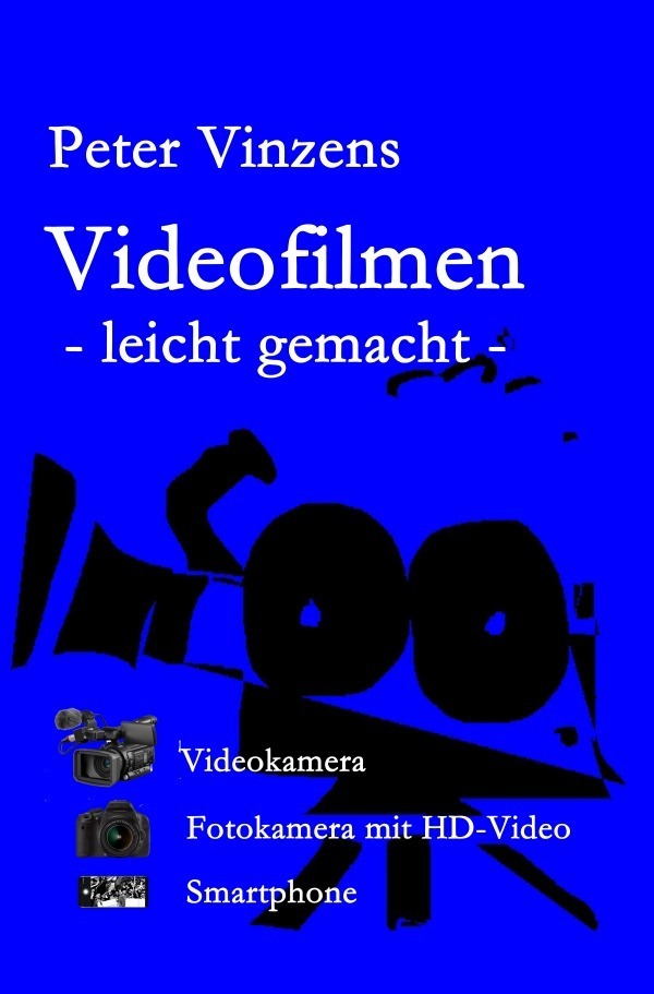 Cover: 9783746733135 | Videofilmen - leicht gemacht - | Das Praxisbuch | Peter Vinzens | Buch