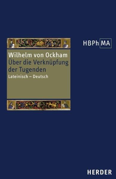 Herders Bibliothek der Philosophie des Mittelalters 1. Serie. De connexione virtutum - Wilhelm von Ockham