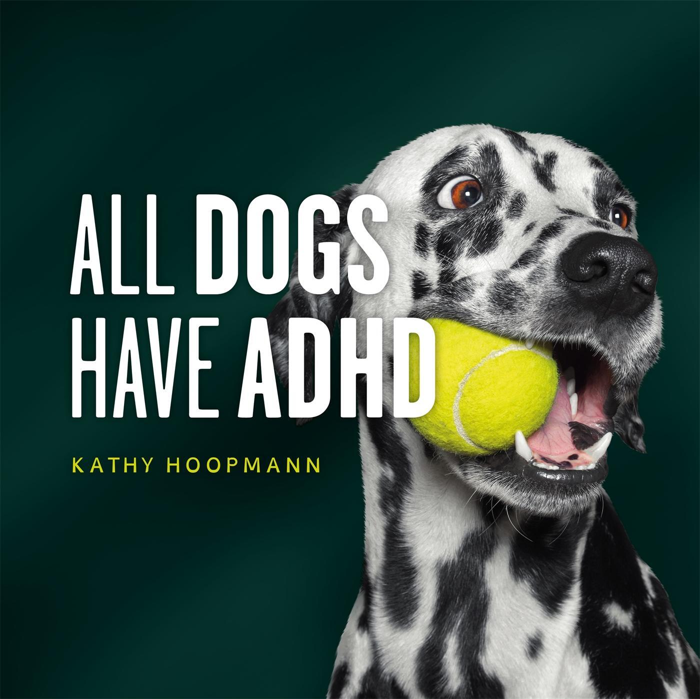 Cover: 9781787756601 | All Dogs Have ADHD | Kathy Hoopmann | Buch | Gebunden | Englisch