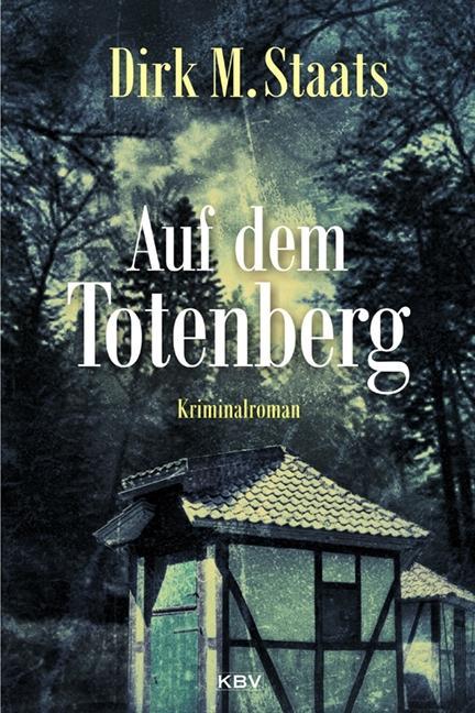 Cover: 9783954413904 | Auf dem Totenberg | Dirk M Staats | Taschenbuch | 347 S. | Deutsch