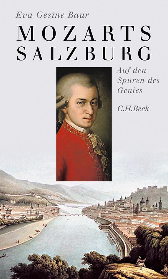 Cover: 9783406759260 | Mozarts Salzburg | Auf den Spuren des Genies | Eva Gesine Baur | Buch