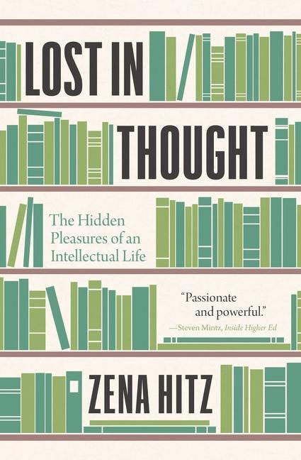 Cover: 9780691229195 | Lost in Thought: The Hidden Pleasures of an Intellectual Life | Hitz