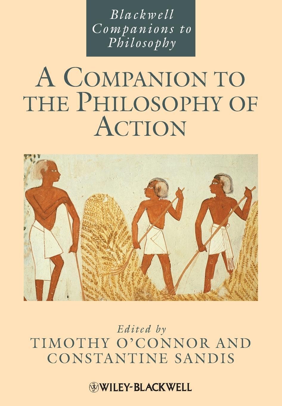 Cover: 9781118346327 | A Companion to the Philosophy of Action | O'Connor (u. a.) | Buch