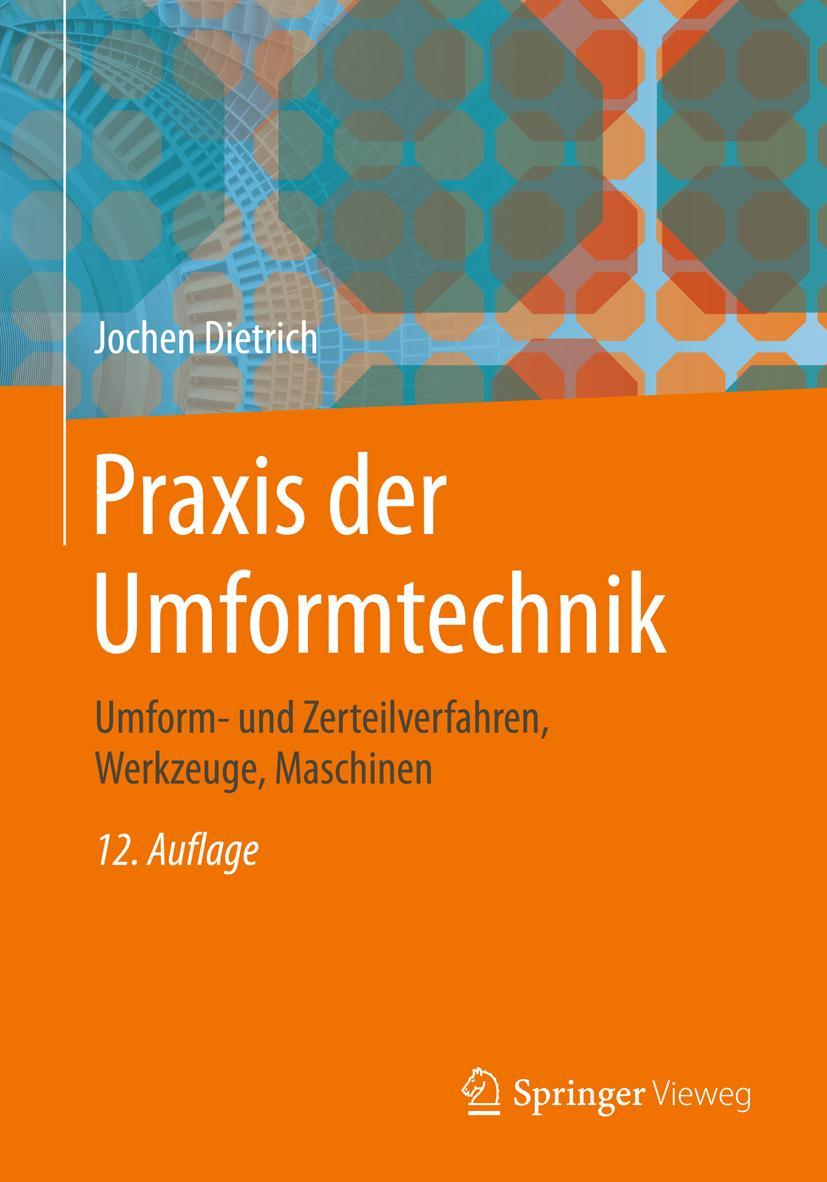 Cover: 9783658195298 | Praxis der Umformtechnik | Jochen Dietrich | Buch | xiv | Deutsch