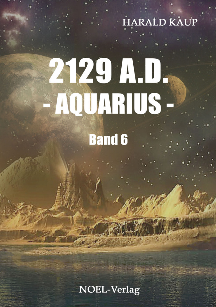 Cover: 9783954930494 | 2129 A.D. - Aquarius - | Harald Kaup | Taschenbuch | 390 S. | Deutsch