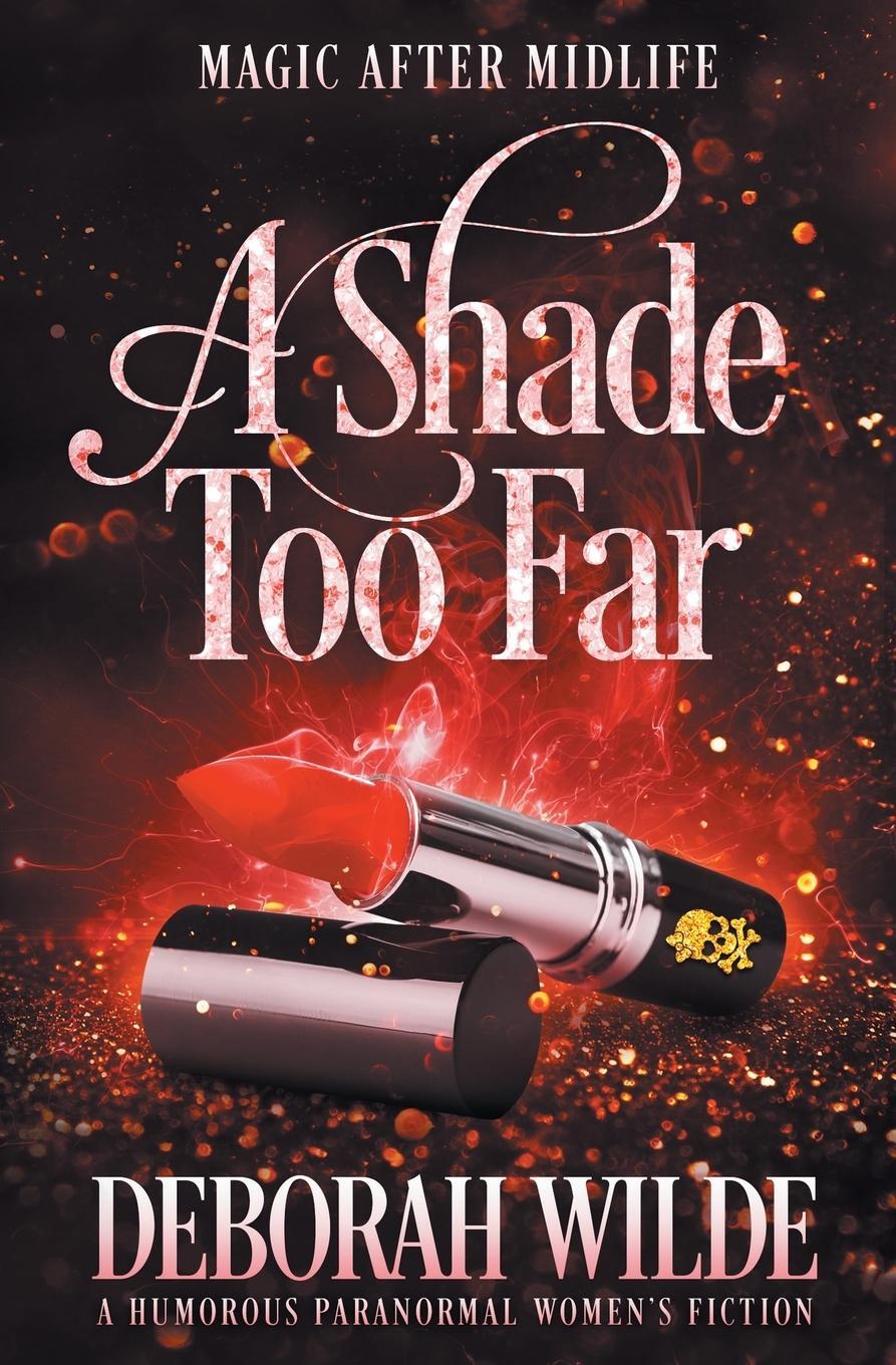 Cover: 9781988681559 | A Shade Too Far | A Humorous Paranormal Women's Fiction | Wilde | Buch