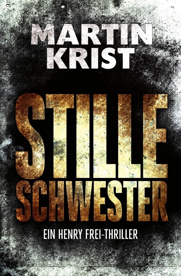 Cover: 9783746743653 | Die Henry Frei-Thriller / Stille Schwester | Martin Krist | Buch