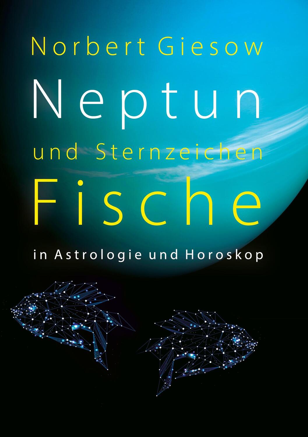 Cover: 9783756886104 | Neptun und Sternzeichen Fische | in Astrologie und Horoskop | Giesow