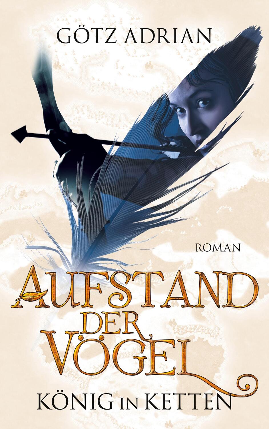 Cover: 9783754360330 | Aufstand der Vögel | König in Ketten | Götz Adrian | Taschenbuch