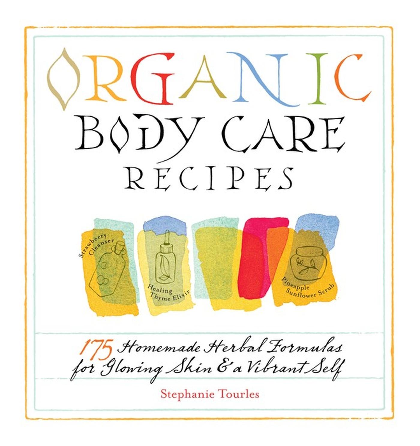 Cover: 9781580176767 | Organic Body Care Recipes | Stephanie L Tourles | Taschenbuch | 2007