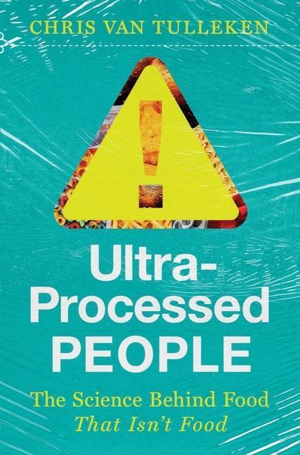 Cover: 9781324036722 | Ultra-Processed People | The Science Behind Food That Isn't Food