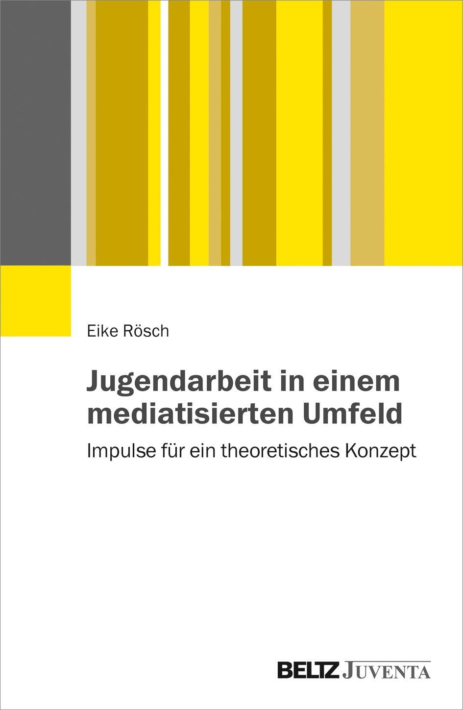 Cover: 9783779939436 | Jugendarbeit in einem mediatisierten Umfeld | Eike Rösch | Taschenbuch