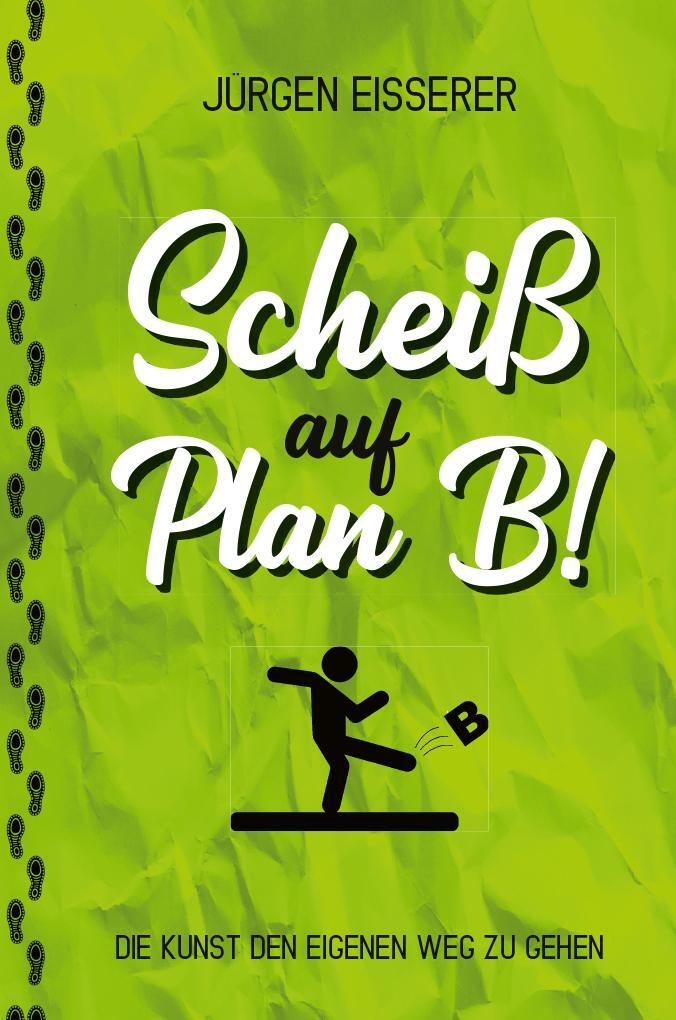Cover: 9783991254522 | Scheiß auf Plan B | Jürgen Eisserer | Buch | Deutsch | 2021