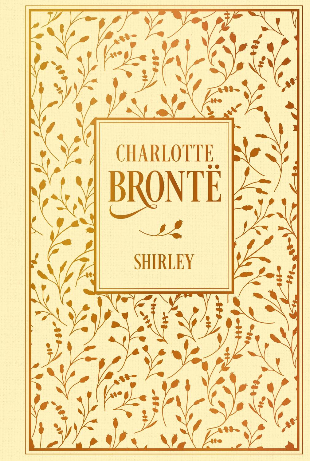 Cover: 9783868207576 | Shirley | Leinen mit Goldprägung | Charlotte Bronte | Buch | 728 S.
