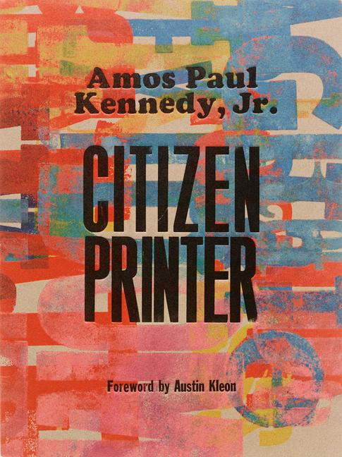 Cover: 9781736863381 | Amos Paul Kennedy, Jr.: Citizen Printer | Amos Paul Kennedy Jr | Buch