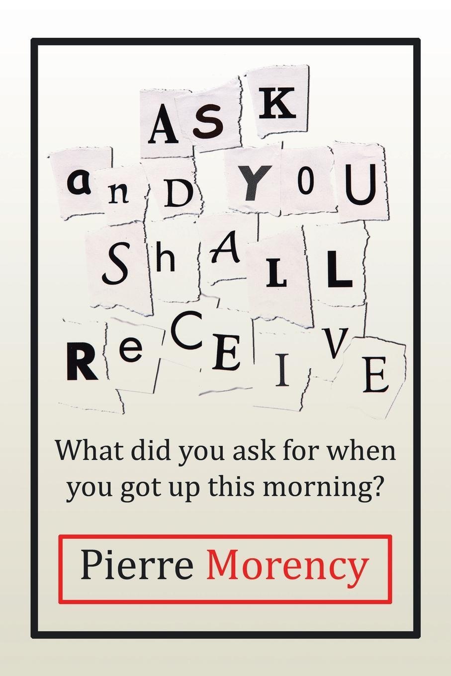 Cover: 9781482851519 | Ask and You Shall Receive | Pierre Morency | Taschenbuch | Paperback