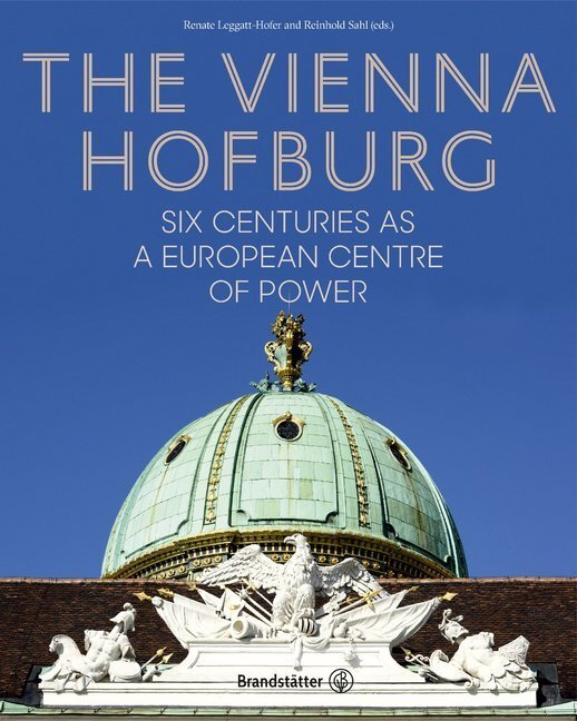 Cover: 9783710602849 | The Vienna Hofburg | Six Centuries as a European Centre of Power