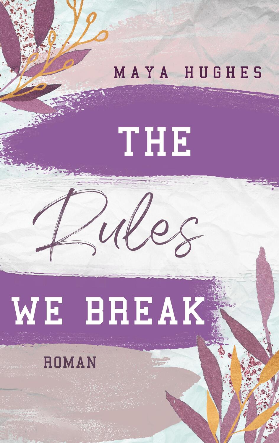 Cover: 9783736315808 | The Rules We Break | Maya Hughes | Taschenbuch | 416 S. | Deutsch