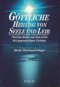 Cover: 9783899011616 | Göttliche Heilung von Seele und Leib | Murdo MacDonald-Bayne | Buch