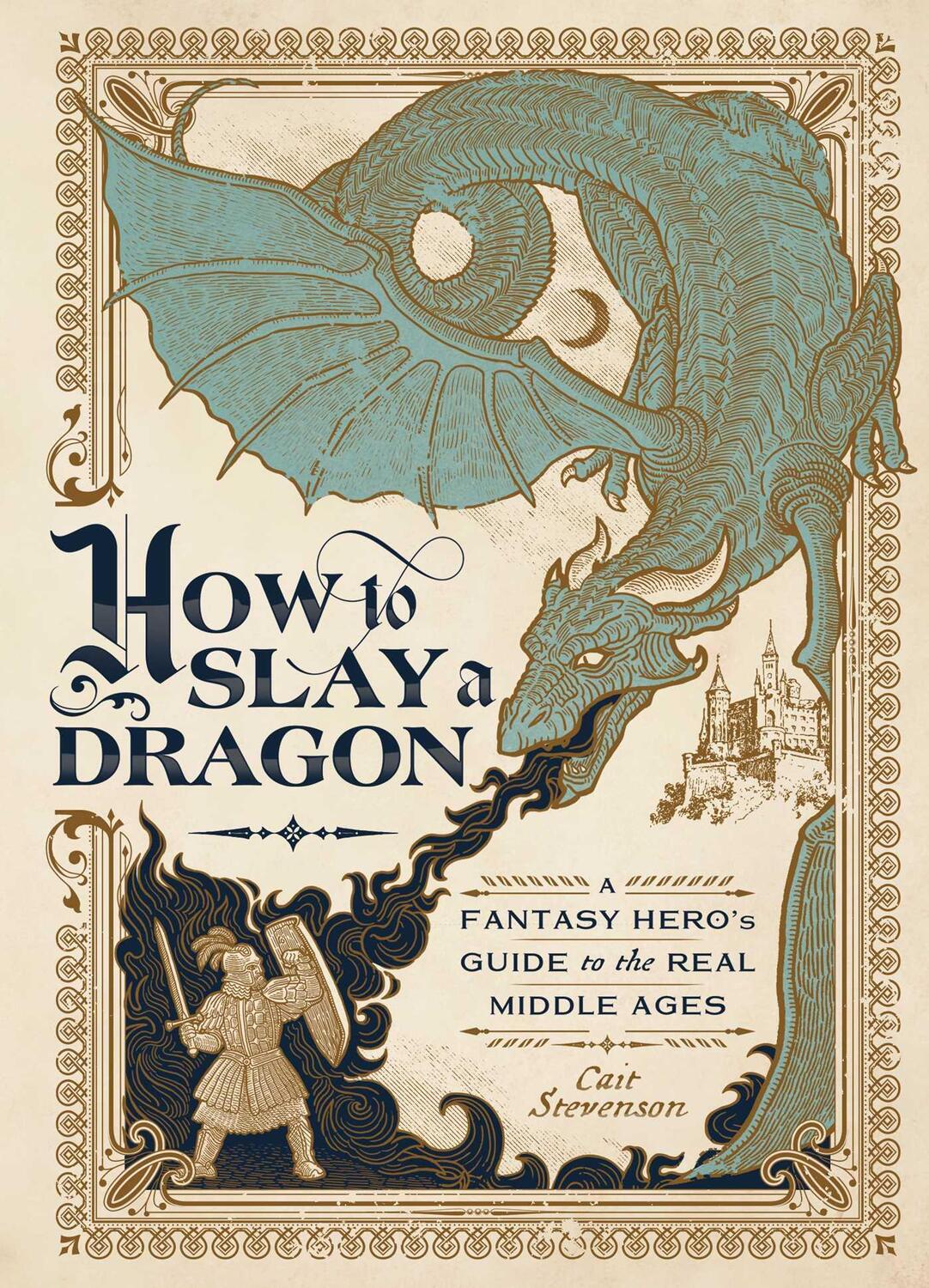 Cover: 9781982164119 | How to Slay a Dragon | A Fantasy Hero's Guide to the Real Middle Ages