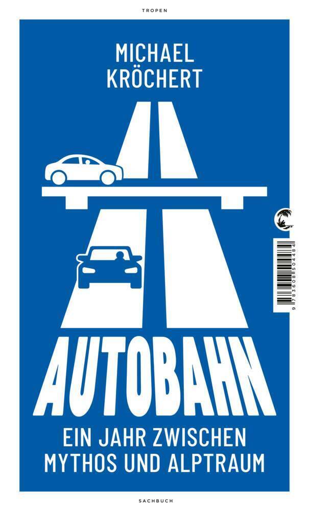 Cover: 9783608504484 | Autobahn | Ein Jahr zwischen Mythos und Alptraum | Michael Kröchert