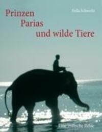 Cover: 9783837001327 | Prinzen, Parias und wilde Tiere | Eine indische Reise | Hella Schwerla