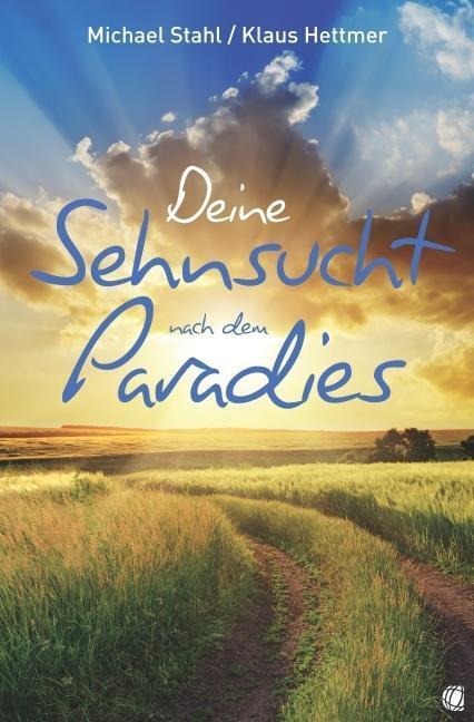 Cover: 9783936322217 | Deine Sehnsucht nach dem Paradies | Michael/Hettmer, Klaus Stahl
