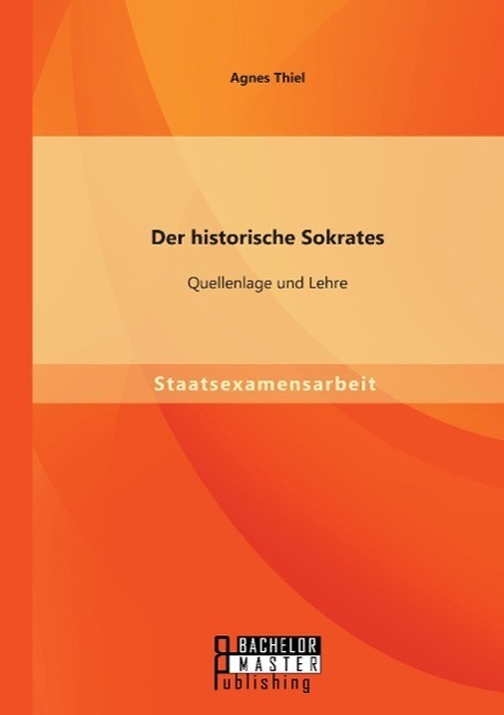 Cover: 9783956844232 | Der historische Sokrates: Quellenlage und Lehre | Agnes Thiel | Buch