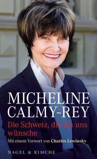 Cover: 9783312006106 | Die Schweiz, die ich uns wünsche | Micheline Calmy-Rey | Buch | 240 S.