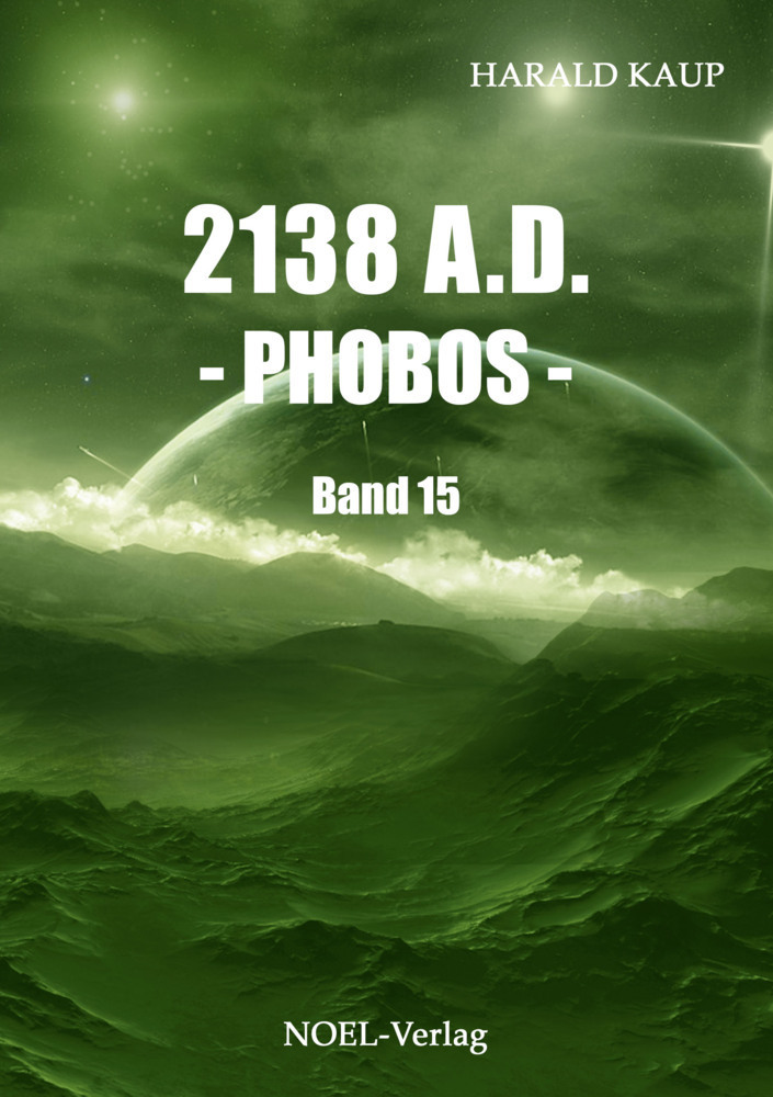Cover: 9783954932924 | 2138 A.D. - Phobos | Harald Kaup | Taschenbuch | Deutsch | 2018 | Noel