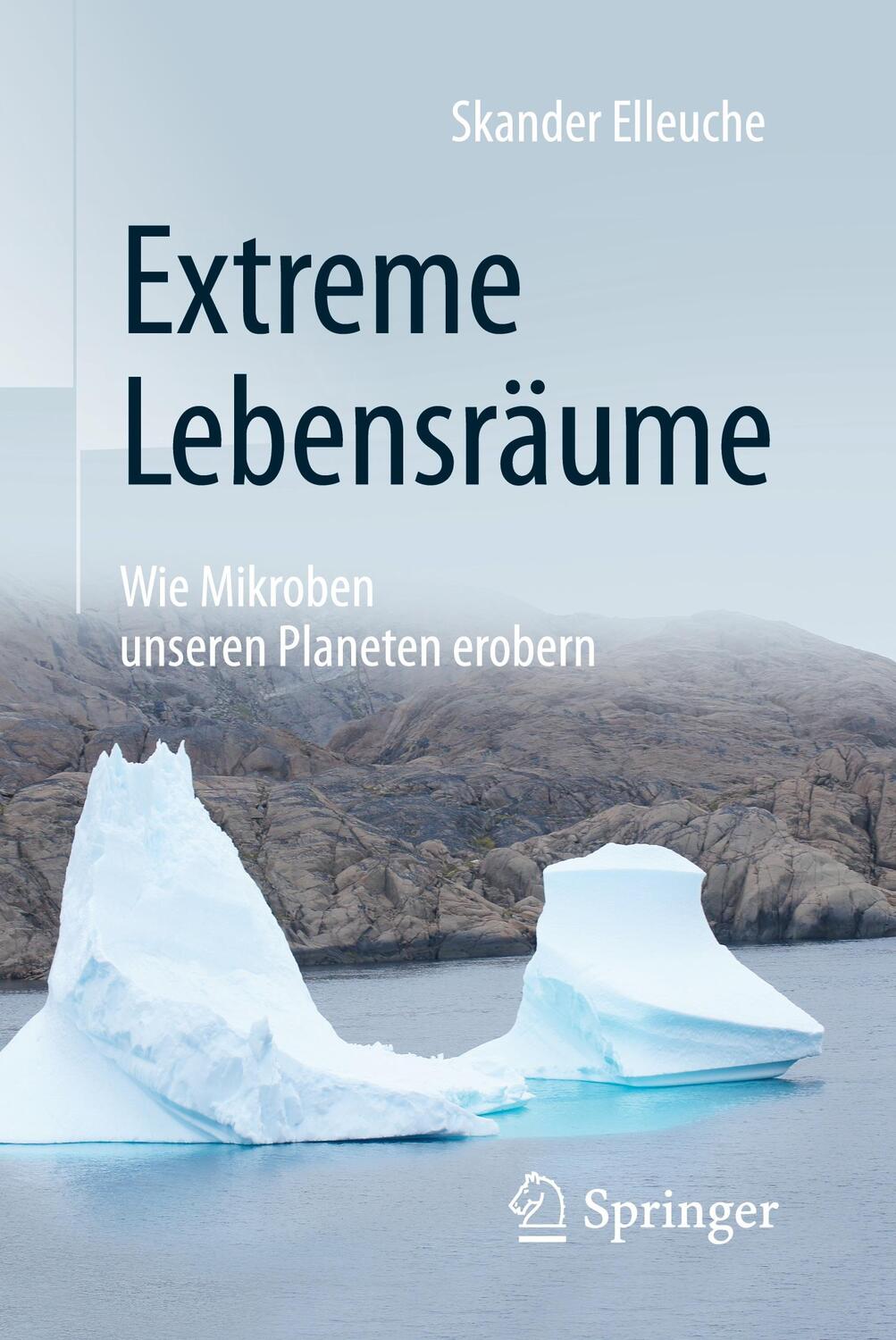 Cover: 9783662560143 | Extreme Lebensräume: Wie Mikroben unseren Planeten erobern | Elleuche