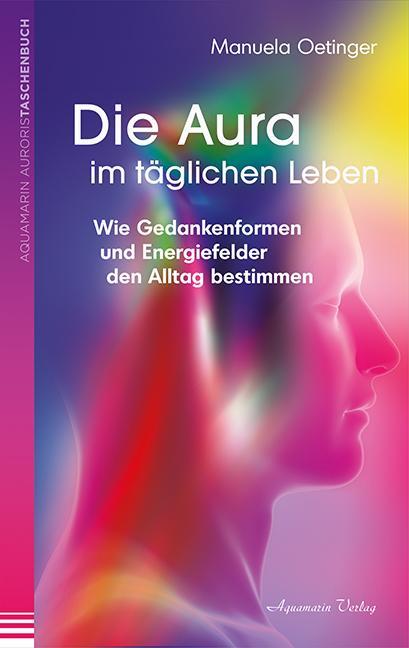Cover: 9783894276287 | Die Aura im täglichen Leben | Manuela Oetinger | Taschenbuch | Deutsch