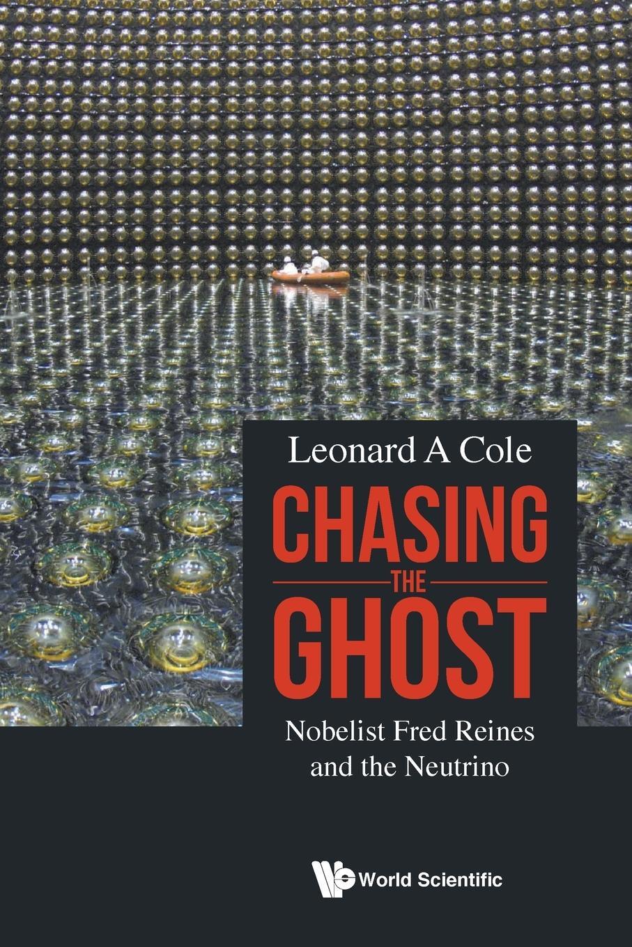 Cover: 9789811231483 | Chasing the Ghost | Nobelist Fred Reines and the Neutrino | Cole