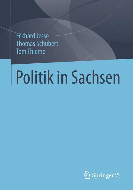 Cover: 9783531185507 | Politik in Sachsen | Eckhard Jesse (u. a.) | Taschenbuch | Springer VS