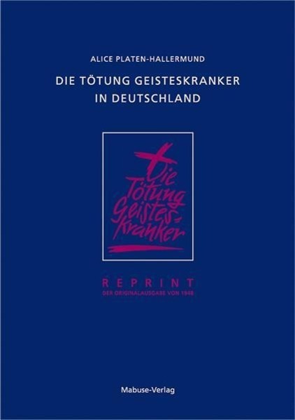 Cover: 9783935964869 | Die Tötung Geisteskranker in Deutschland | Alice Platen-Hallermund
