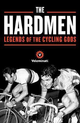 Cover: 9781781256138 | The Hardmen | Legends of the Cycling Gods | The Velominati (u. a.)