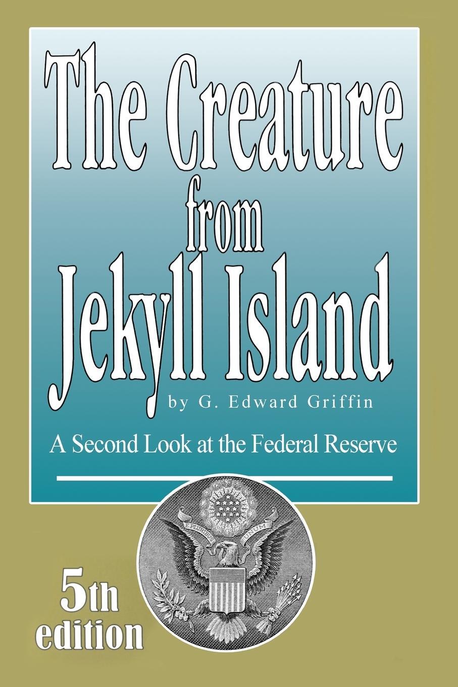 Cover: 9780912986456 | The Creature from Jekyll Island | A Second Look at the Federal Reserve