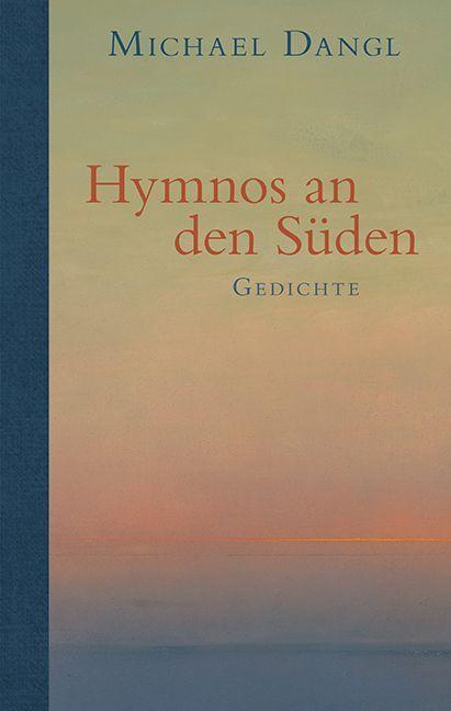 Cover: 9783992003235 | Hymnos an den Süden | Gedichte | Michael Dangl | Buch | Deutsch | 2022